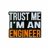 Badge pin brooch Trust me I’m an engineer